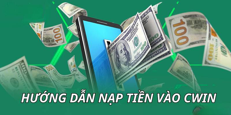 Nạp tiền Cwin để mở ra cánh cửa của thế giới game lôi cuốn